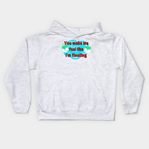 You Make Me Feel Like I'm Floating Kids Hoodie by DitzyDonutsDesigns